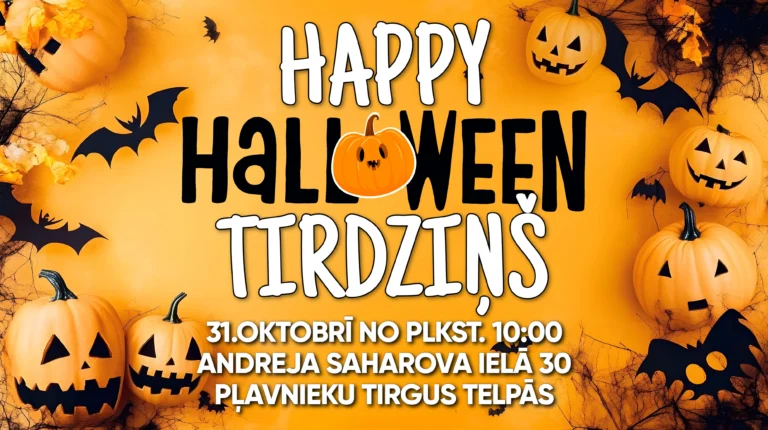 HAPPY HALLOWEEN TIRDZIŅŠ PĻAVNIEKU TIRGUS TELPĀS!